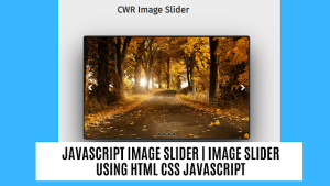 Create Image Slider Using HTML,CSS and JavaScript