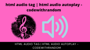 Read more about the article Html Audio Autoplay Loop | Html Audio Autoplay Tag