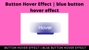 Read more about the article Create Button Hover Effect Using HTML and CSS