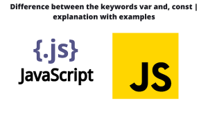 Read more about the article What is the difference between Var and Const in JavaScript?