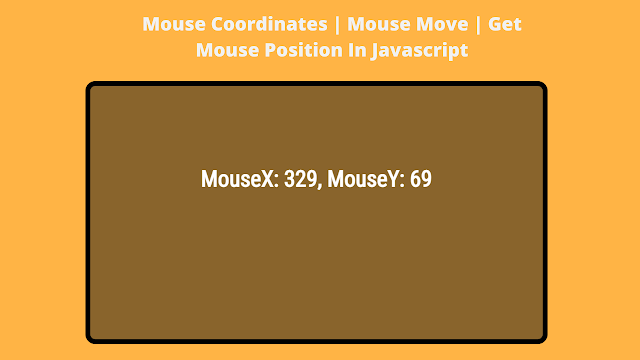 Get Mouse Coordinates and Mouse Position Using JavaScript