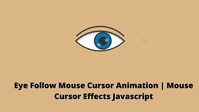Animated Eyes Follow Mouse Cursor Effect Using JavaScript