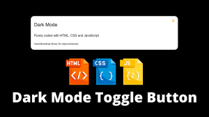Read more about the article Dark Mode Toggle Button with Html, CSS, JavaScript in just 2 minutes