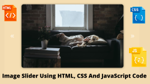 Read more about the article Create Image Slider Using HTML, CSS And JavaScript Code