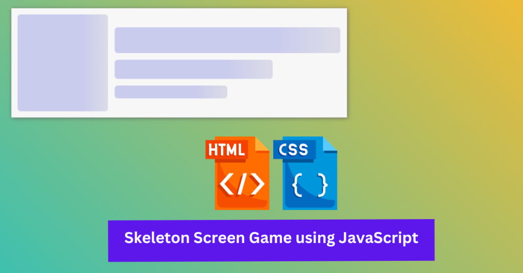 Skeleton Screen using HTML & CSS (Source Code)