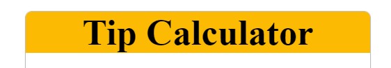 How To Make Simple Tip Calculator Using Javascript Tip Calculator Using Css