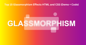 Read more about the article Top 15 Glassmorphism Effects HTML and CSS (Demo + Code)