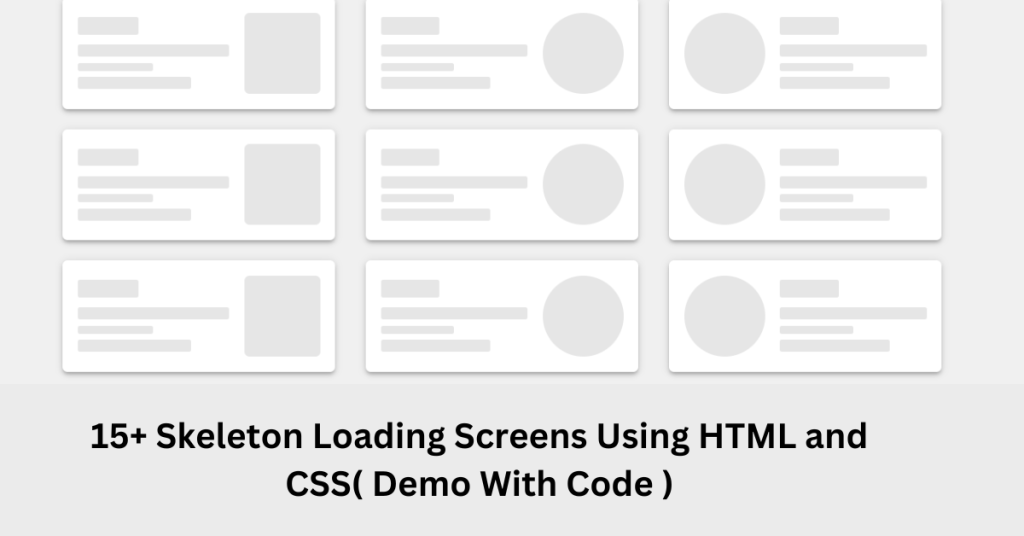 15+ Skeleton Loading Screens Using HTML and CSS( Demo With Code )