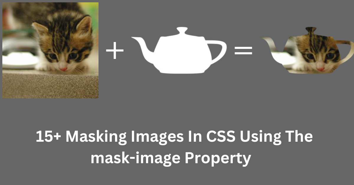 You are currently viewing 15+ Masking Images In CSS Using mask-image Property