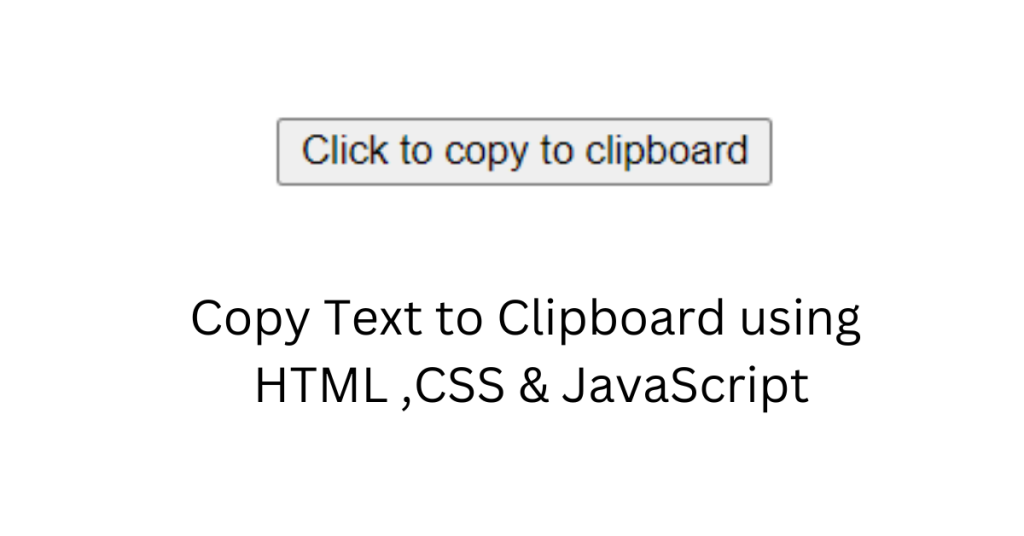 Copy to Clipboard using HTML ,CSS & JavaScript (Source Code)