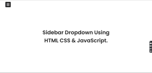Create Sidebar Dropdown Using HTML CSS & JavaScript Sidebar Dropdown Using HTML CSS & JavaScript