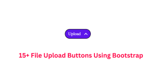 Read more about the article 26+ File Upload Button Design Using Bootstrap (Demo + Code)