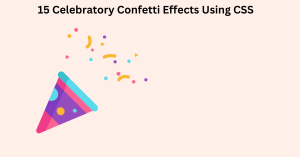 Read more about the article 46+ CSS Confetti Animation