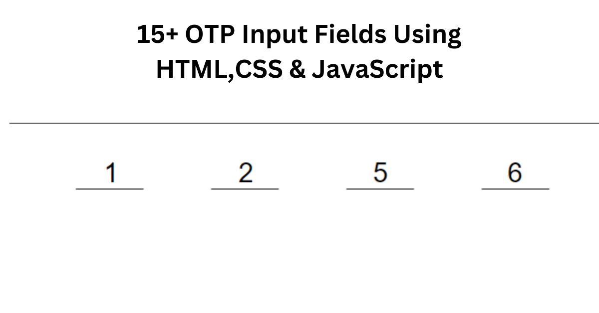 OTP Input Fields Using HTML,CSS & JavaScript