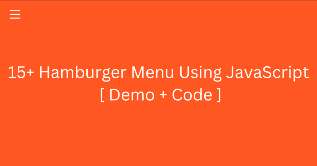 15+ Hamburger Menu Using JavaScript [ Demo + Code ]