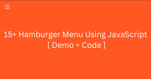 Read more about the article 15+ Hamburger Menu Using JavaScript [ Demo + Code ]