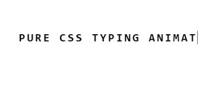 26 CSS Typing Text Effects