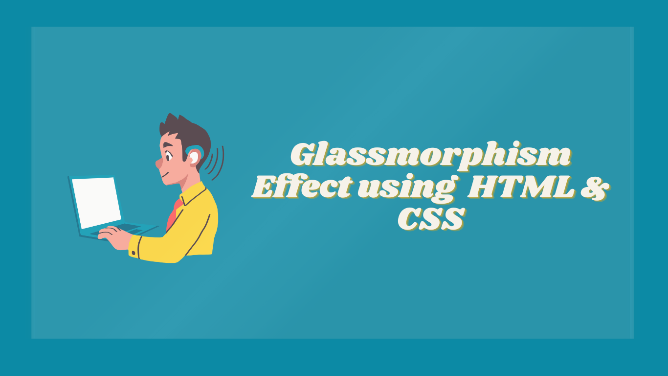 Glassmorphism using HTML & CSS