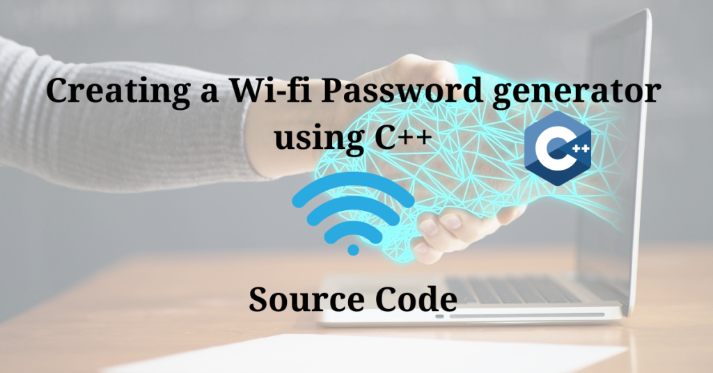 Creating a Wi-fi Password generator using C++