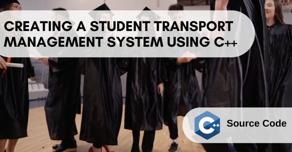 Student Transport Management System using C++(With Source Code)