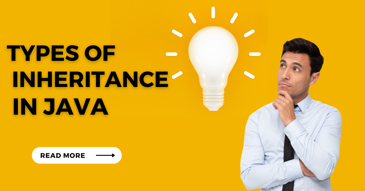 Read more about the article Types Of Inheritance In Java – Single Vs Multiple Inheritance