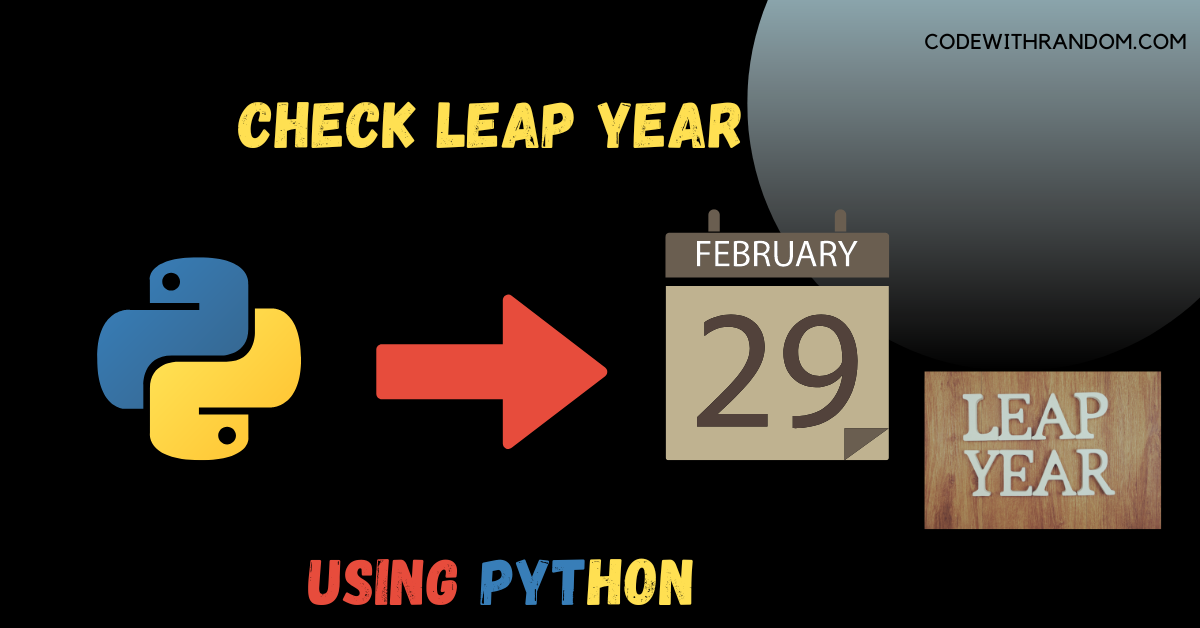 You are currently viewing Check Leap Year using Python Programming