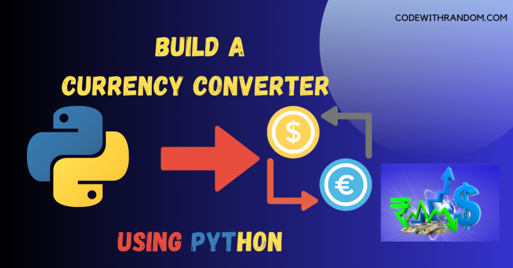 Build A Currency Converter in Python