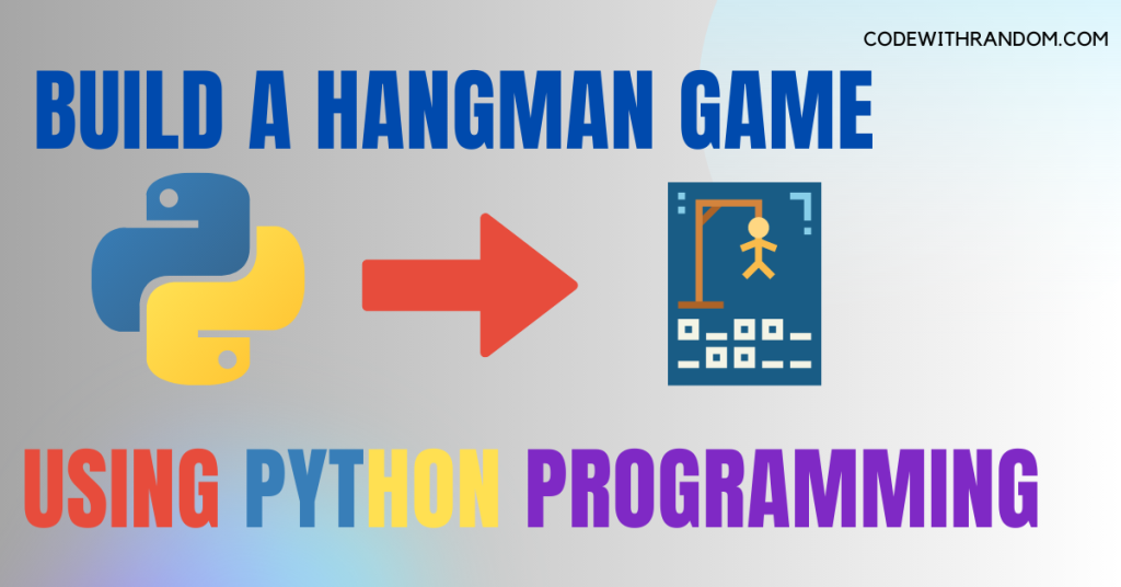 Build a Hangman game Using Python programming