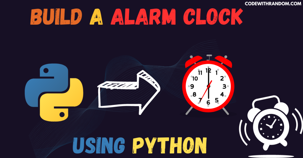 How to Build a Alarm Clock using Python