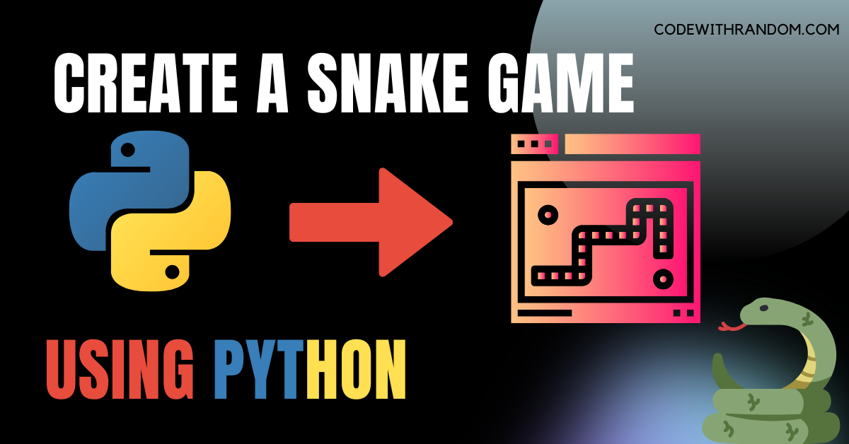 You are currently viewing How to Create a Snake Game using Python