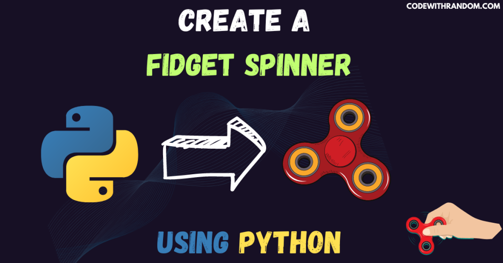Creating a Fidget Spinner using Python Turtle Module