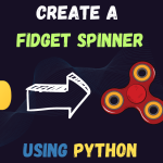 Creating a Fidget Spinner using Python Turtle Module