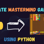 How to Create Mastermind Game Using Python