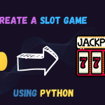 How to Create a Slot Game in python