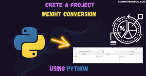 Read more about the article Build a Project to Weight Conversion using Python