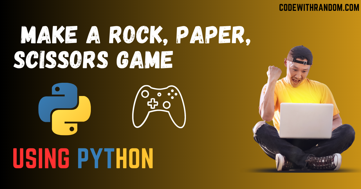 You are currently viewing Make a rock, paper, scissors game in Python