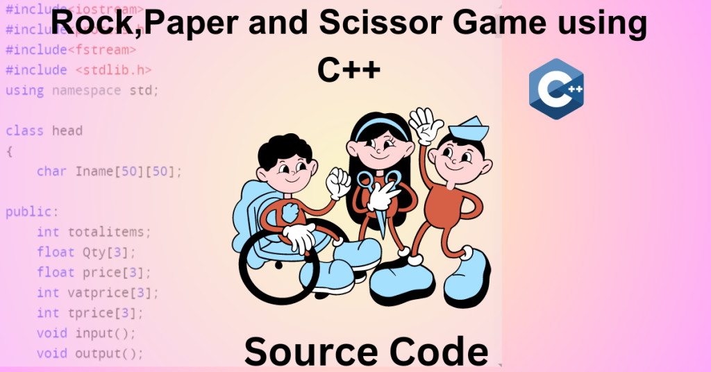 Rock Paper and Scissors Game using C++ (With Source Code)