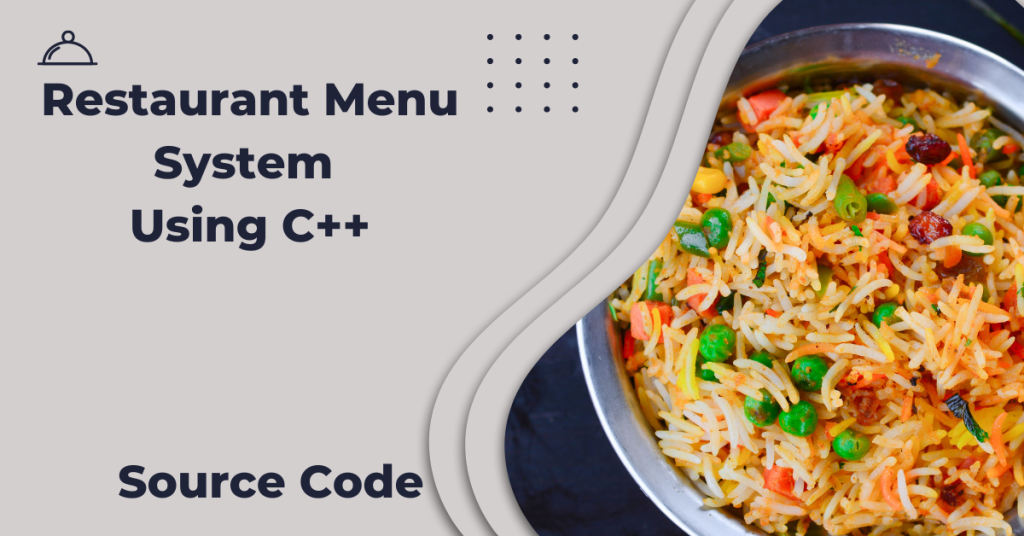 Restaurant Menu System using C++ (With Source Code)