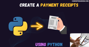 Read more about the article How to Create a payment receipts using Python