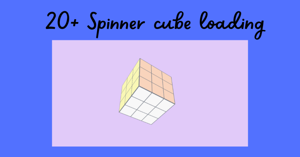 20+ Spinner cube loading animation