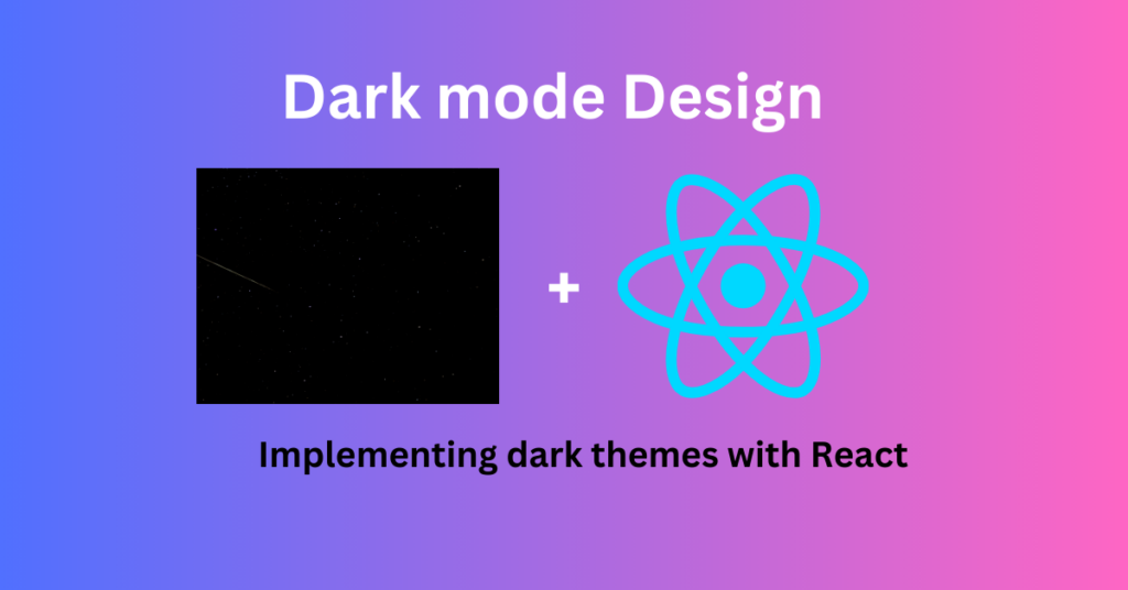 Dark mode design: Implementing dark themes in your React web projects