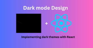 Read more about the article Dark mode design: Implementing dark themes in your React web projects