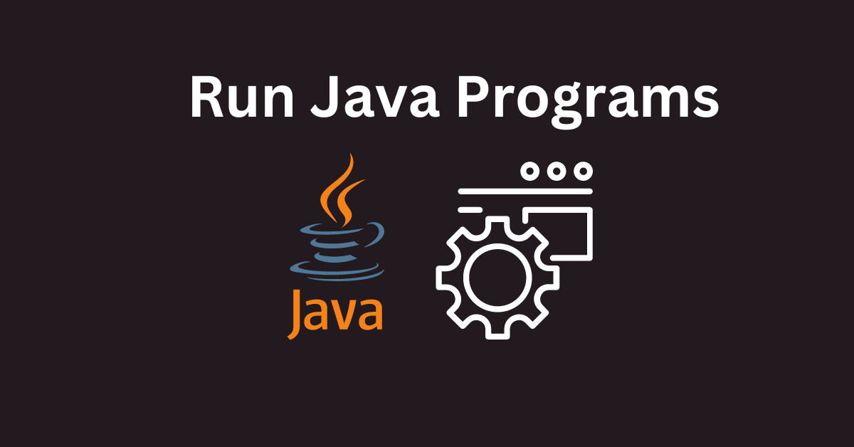 Run Java Programs