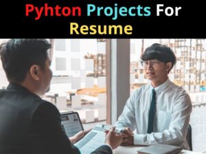 Read more about the article Top 5 Python Projects For Resume