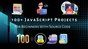 100+ JavaScript Projects For Beginners With Source Code